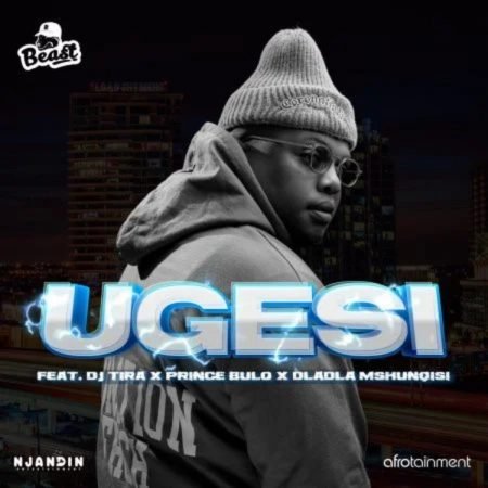 Beast RSA – Ugesi ft. DJ Tira, Dladla Mshunqisi & Prince Bulo Mp3 Free Download