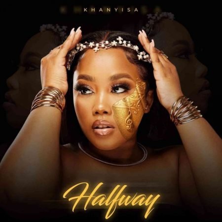 Khanyisa – Halfway EP ZIP MP3 Download Free 2022 Album