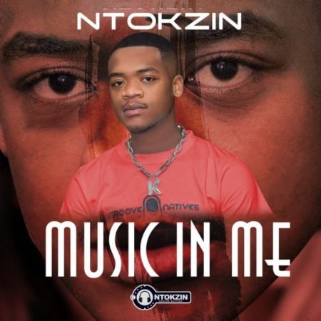 Ntokzin - Music In Me EP ZIP MP3 Download Free 2022 Album
