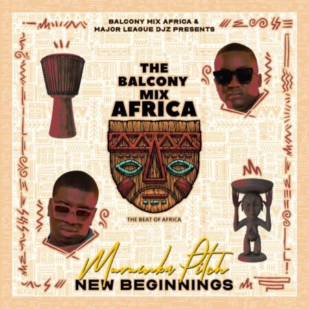 Balcony Mix Africa, Major League DJz & Murumba Pitch - New Beginnings EP zip mp3 download free 2023 album full file zippyshare itunes datafilehost sendspace