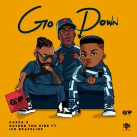 Gazza, KayGee The Vibe & Ice Beatslide – Go Down Mp3 Download