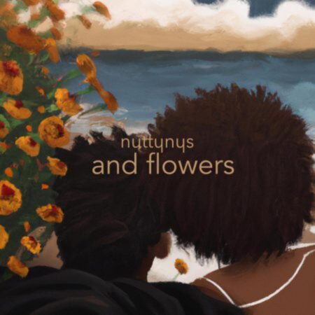 Nutty Nys – And Flowers Mp3 Download Free Lyrics