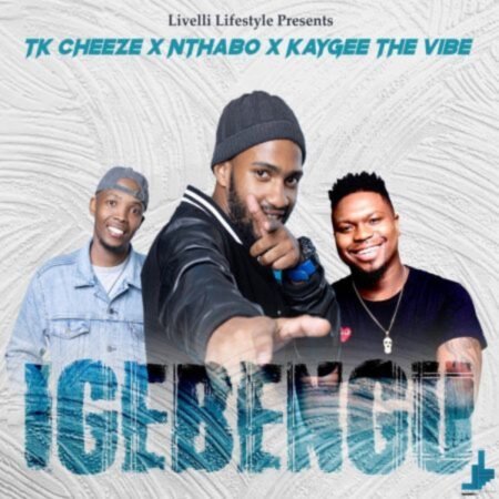 Tk Cheeze, Nthabo & KayGee The Vibe – Igebengu Mp3 Download
