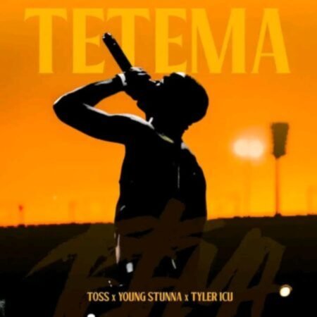 Toss – Tetema ft. Young Stunna & Tyler ICU Mp3 Download