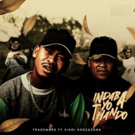 Trademark – Indaba Yo Thando ft. Sindi Nkosazana Mp3 Download
