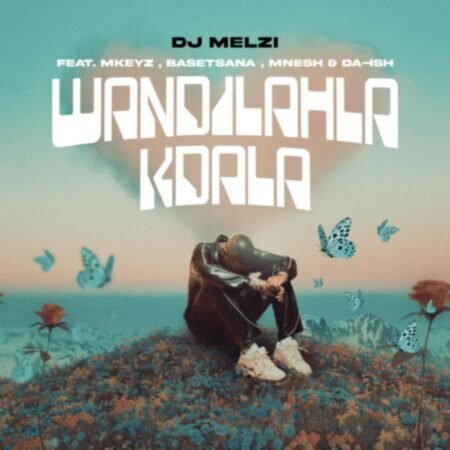 DJ Melzi – Wandilahla Kdala ft. Mkeyz, Basetsana, Mnesh & Da Ish Mp3 Download