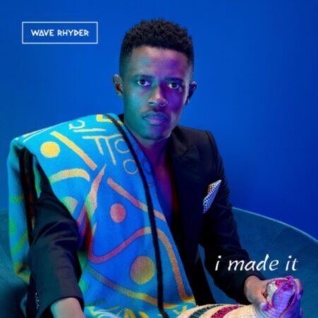 Wave Rhyder – I Made It Mp3 Download