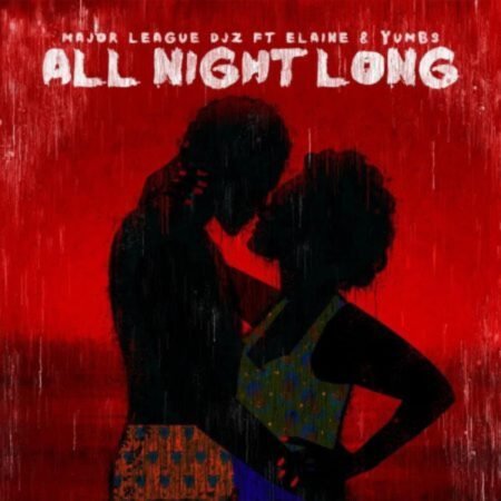 Major League DJz – All Night Long ft. Elaine & Yumbs Mp3 Download