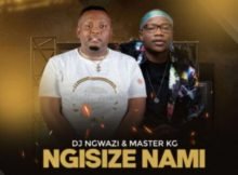 DJ Ngwazi & Master KG – Ngisize Nami ft. Nokwazi & Casswell P Mp3 Free Download