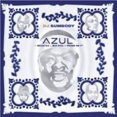 DJ Sumbody – Azul ft. Big Nuz, Bean RSA, Prime De 1st Mp3 Free Download