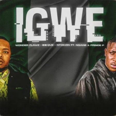 EeQue, Wonder Flawz & Ntokzin – iGwe ft. Ngane & Prince P Mp3 Free Download