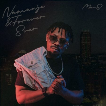 Ma-E – Namanje & Forever Ever EP ZIP MP3 Free Download