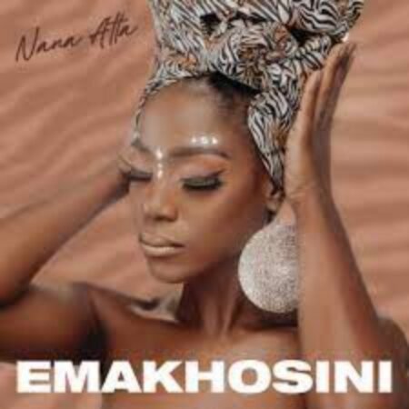 Nana Atta – Emakhosini EP ZIP MP3 Free Download 2022 Album