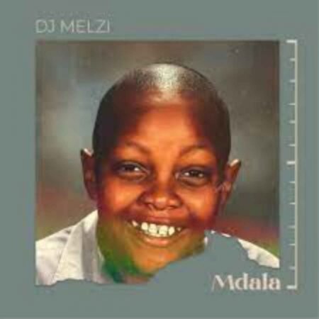 Dj Melzi - Mdala EP ZIP MP3 Download Free 2022 Album