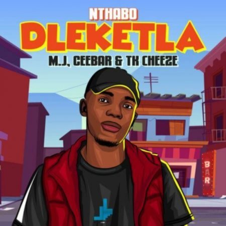 Nthabo – Dleketla ft. M.J, Ceebar, TK Cheeze Mp3 Free Download