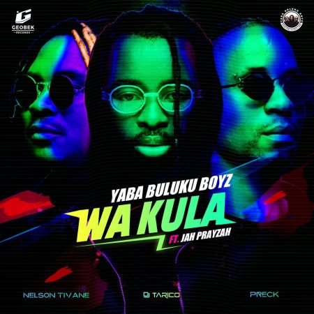 Yaba Buluku Boyz & DJ Tarico – Wa Kula (Zacaria) ft. Jah Prayzah Mp3 Free Download