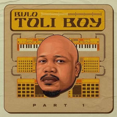 Bulo - Toliboy Part 1 EP zip mp3 download free 2022 full file album zippyshare sendspace itunes datafilehost