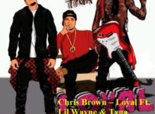 Chris Brown – Loyal Ft. Lil Wayne & Tyga (DJTroshkaSA Remix) Mp3 Free Download
