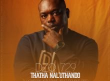 Dzo 729 – Thatha Nal’uthando ft. DJ Xthevibe & DJ Piwe & Double Gee mp3 download free lyrics