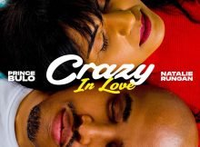 Prince Bulo – Crazy In Love Ft. Natalie Rungan Mp3 Free Download