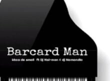 Kabza De Small – Barcard Man ft DJ Nsi-Man & DJ Namandla Mp3 Download