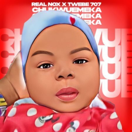 Real Nox & Tweba 707 – Chukwuemeka Mp3 Download Lyrics