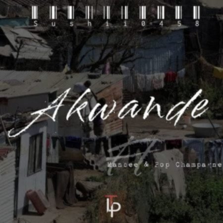 Sushii0458 – Akwande ft. Pop Champagne & ManBee Mp3 Download