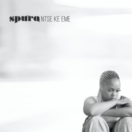 Spura – Ntse Ke Eme Mp3 Download Lyrics