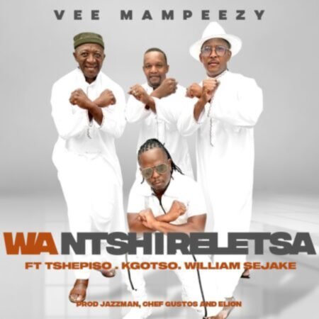 Vee Mampeezy – Wa Ntshireletsa ft. Tshepiso, Kgotso & William Sejake Mp3 Download