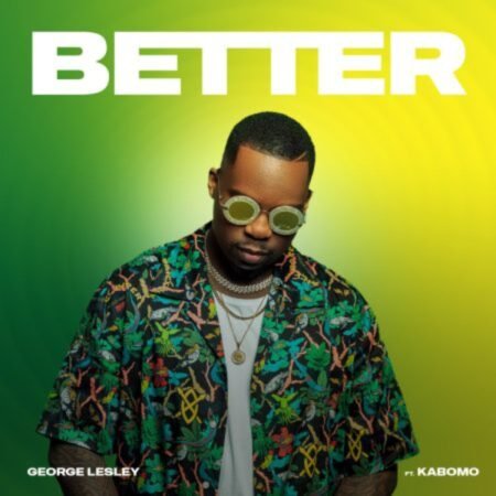 George Lesley – Better ft. Kabomo Mp3 Download