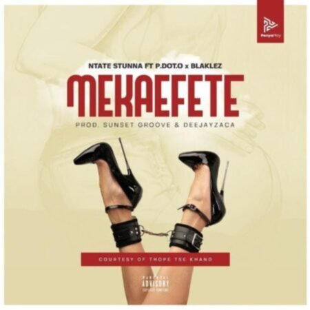 Ntate Stunna – Mekaefete ft. PDot O & Blaklez Mp3 Download
