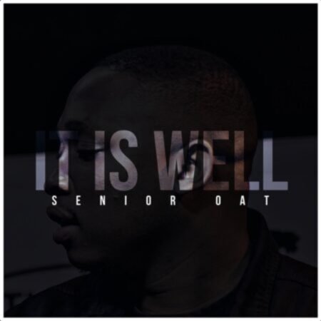 Senior Oat – It Is Well ft. Oliphant Gold & Romeo ThaGreatwhite Mp3 Download