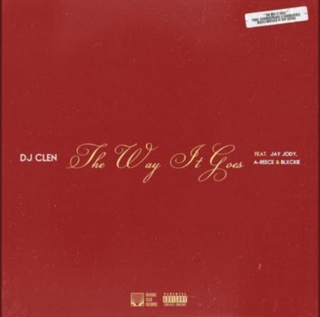 DJ Clen – The Way It Goes ft. Jay Jody, A-Reece & Blxckie Mp3 Download