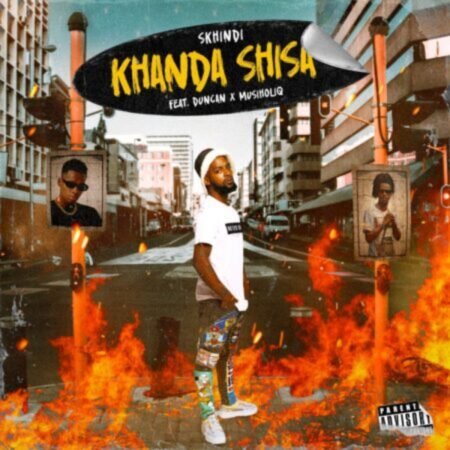 Skhindi – Khanda Shisa ft. Duncan & Musiholiq Mp3 Download