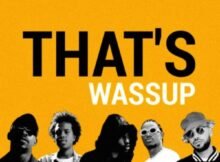The Big Hash, YoungstaCPT, Thato Saul, Tyson Sybateli & ZRi – THAT’S WASSUP Mp3 Download