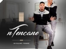 Ntencane – Isivulwe Yonke Mp3 Download