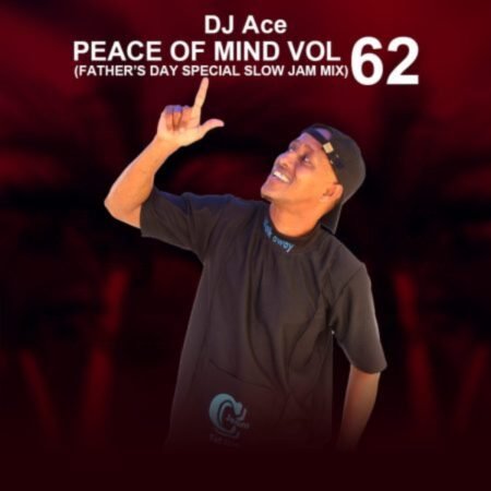 DJ Ace – Peace of Mind Vol 62 (Father’s Day Special Slow Jam Mix) Mp3 Download