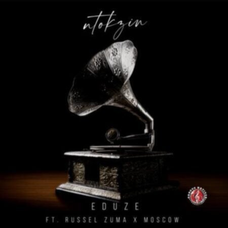 Ntokzin – eDuze ft. Russell Zuma & Moscow Mp3 Download
