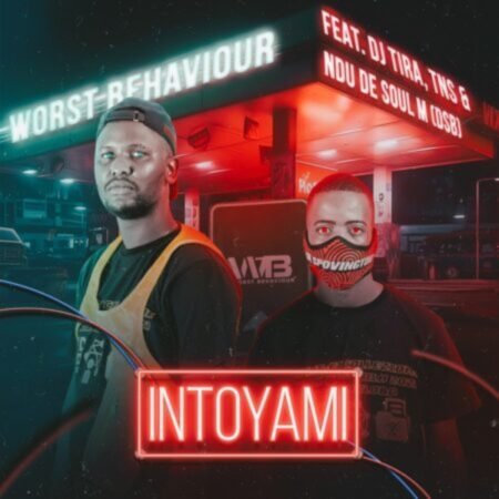 Worst Behaviour – Intoyami ft. DJ Tira, TNS & Ndu De Soul (DSB) Mp3 Download