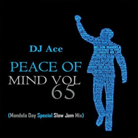 DJ Ace – Peace of Mind Vol 65 (Mandela Day 2023 Special Slow Jam Mix) Mp3 Download