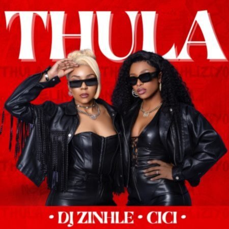 DJ Zinhle & Cici – Thula Mp3 Download