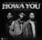 Shaunmusiq, Ftears & Daliwonga - Howa You ft. Myztro & XDuppy Mp3 Download