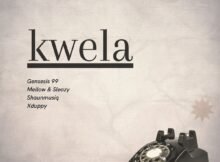 Genesis 99, DJ Maphorisa, Mellow & Sleazy – Kwela ft. Shaunmusiq & Xduppy Mp3 Download