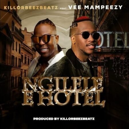 Killorbeezbeatz – Ngilele E Hotel Remix ft. Vee Mampeezy Mp3 Download