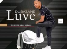 Luve Dubazane – Ngibeke Ngaphezulu Album ZIP MP3 Download