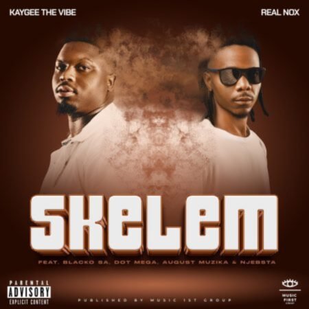 Real Nox & Kaygee The Vibe – Skelem ft Blacko SA, Dot Mega, August Musika & DJ Njabsta Mp3 Download
