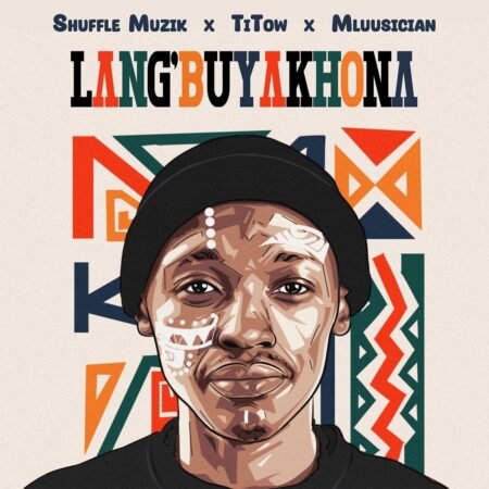 Shuffle Muzik – Lang’buyakhona ft. Titow & Mluusician Mp3 Download